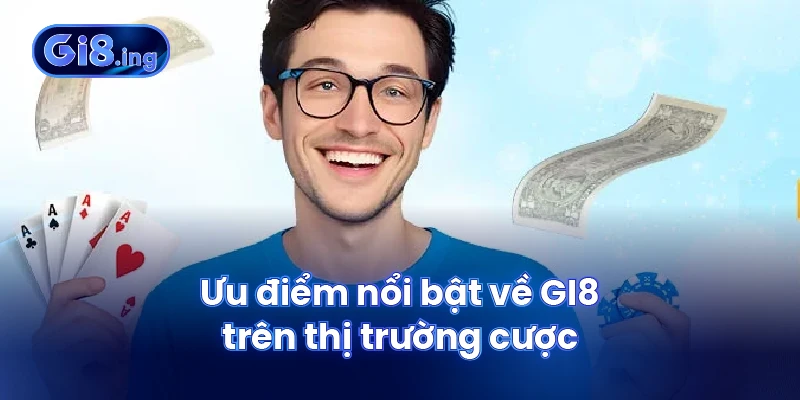 Về Chúng Tôi GI8 Cùng Bạn Khám Phá Nhà Cái Uy Tín 2025 3 Ưu điểm nổi bật về GI8 trên thị trường cược