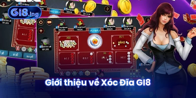 Giới thiệu về Xóc Đĩa GI8