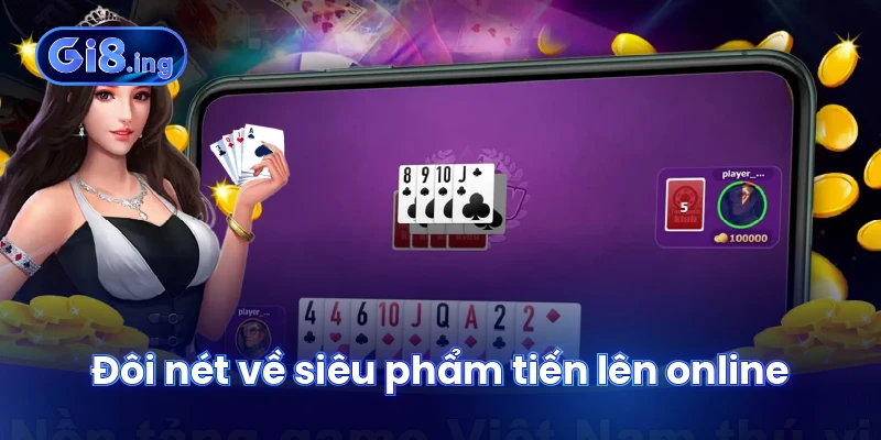 Đôi nét về siêu phẩm tiến lên online