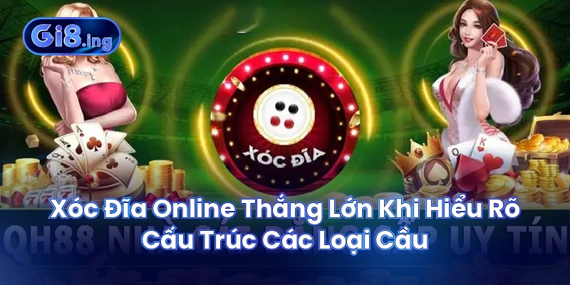 Xóc Đĩa Online Thắng Lớn Khi Hiểu Rõ Cấu Trúc Các Loại Cầu