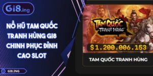 Nổ hũ Tam Quốc Tranh Hùng GI8 Chinh Phục Đỉnh Cao Slot