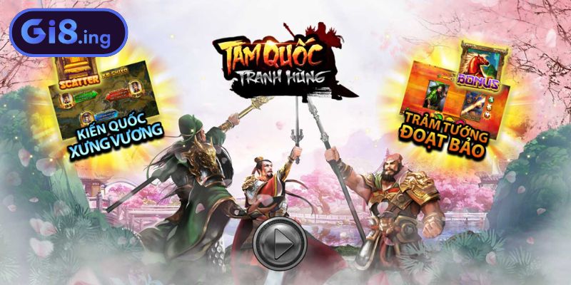 Sức hút diệu kỳ của nổ hũ Tam Quốc Tranh Hùng GI8